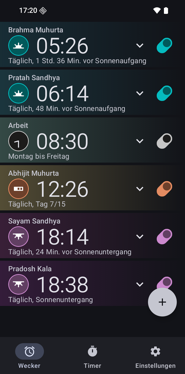 Wecker-Liste von Risetime mit sechs Weckern: Brahma Muhurta, 05:26, täglich, 1 Std. 36 Min. vor Sonnenaufgang; Pratah Sandhya, 06:14, täglich, 48 Min. vor Sonnenaufgang; Arbeit, 08:30, Montag bis Freitag; Abhijit Muhurta, 12:26, täglich, Tag 7/15; Sayam Sandhya, 18:14, täglich, 24 Min. vor Sonnenuntergang; Pradosh Kala, 18:38, täglich, Sonnenuntergang.