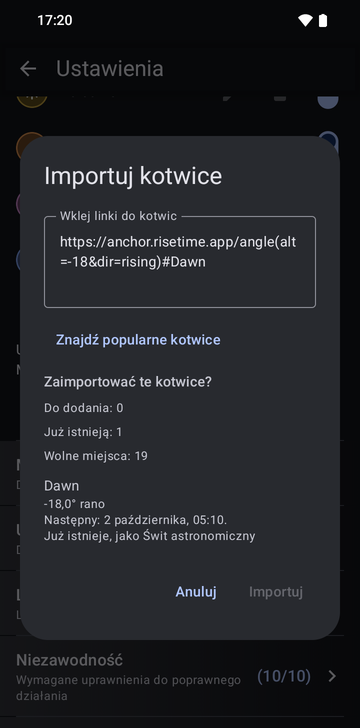 Okno Importuj kotwice z linkiem https://anchor.risetime.app/angle(alt=-18&dir=rising)#Dawn wklejonym w pole Wklej linki do kotwic i podglądem Zaimportować te kotwice?: Do dodania: 0, Już istnieją: 1, Wolne miejsca: 19; kotwica Dawn, −18,0° rano, Następny: 2 października, 05:10, Już istnieje, jako Świt astronomiczny.